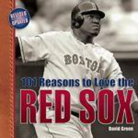 101 Reasons To Love The Red Sox By David Green - Rock N Sports