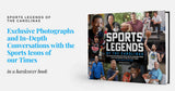 Sports Legends of the Carolinas: Exclusive Photographs and In-Depth Conversations with the Sports Icons of our Times