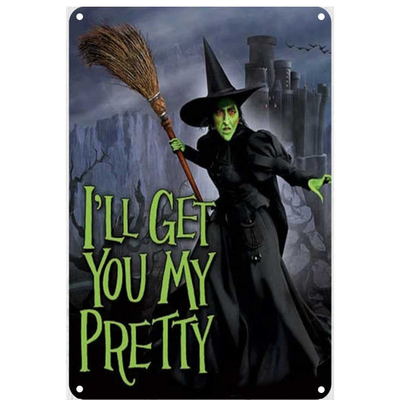 Wizard of Oz Tin Sign – “I’ll Get You My Pretty”