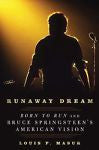 Runaway Dream : Born To Run And Bruce Springsteen'S American Vision - Hardcovered