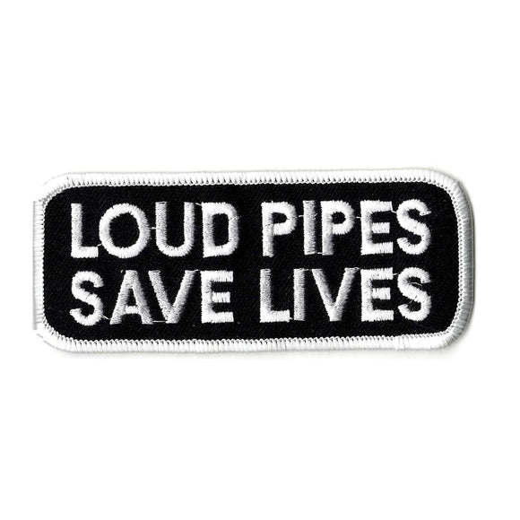 Loud Pipes save Lives embroidered iron on patch