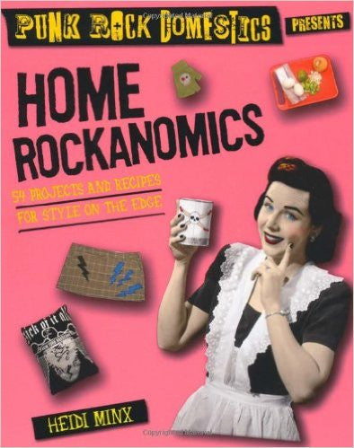 Home Rockanomics: 54 Projects and Recipes for Style on the Edge - Rock N Sports
