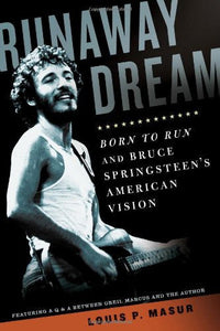 Runaway Dream : Born To Run And Bruce Springsteen's American Vision - Paperback